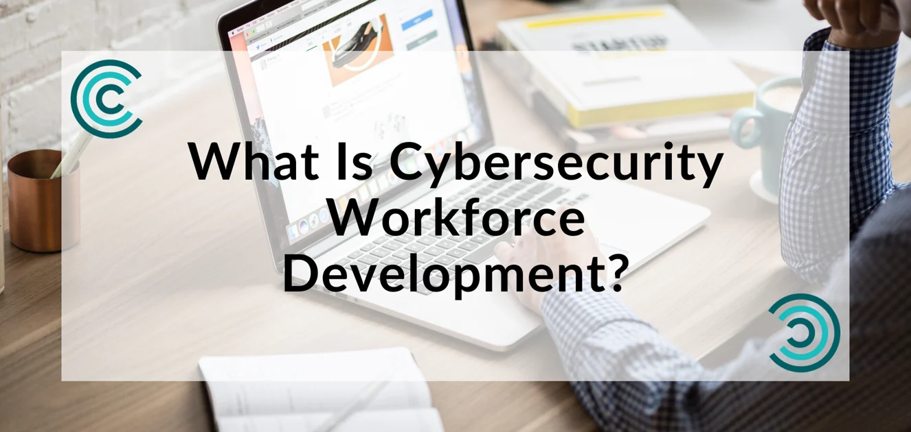 What Is Cybersecurity Workforce Development?